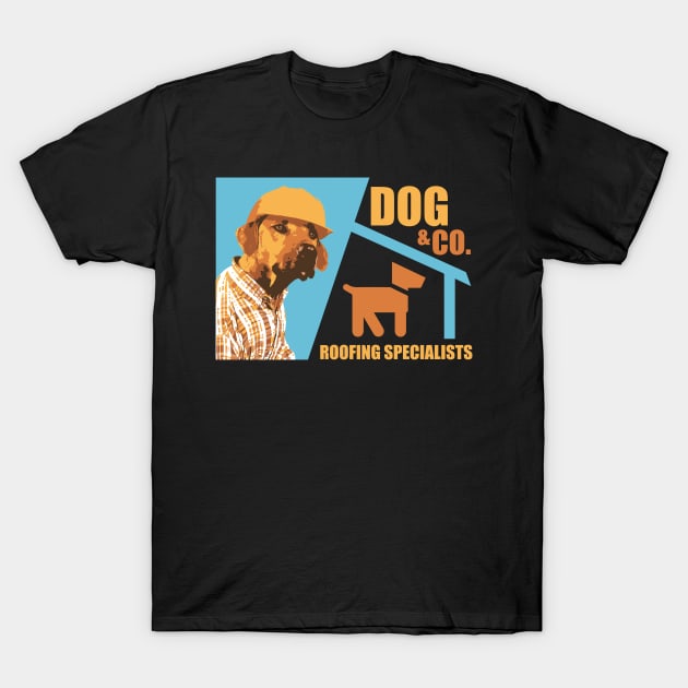 Dog & Co Roofing Specialists - Dog Lover Dogs T-Shirt by fromherotozero